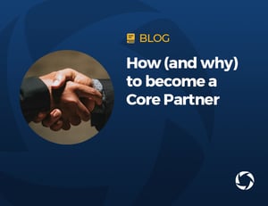 How (and why) to become a Core partner